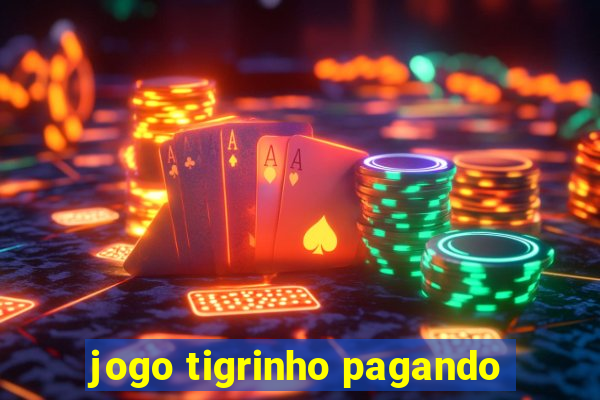 jogo tigrinho pagando